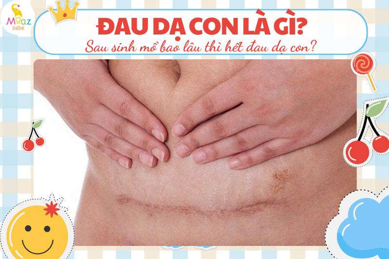 Sau sinh mổ bao lâu thì hết đau dạ con?