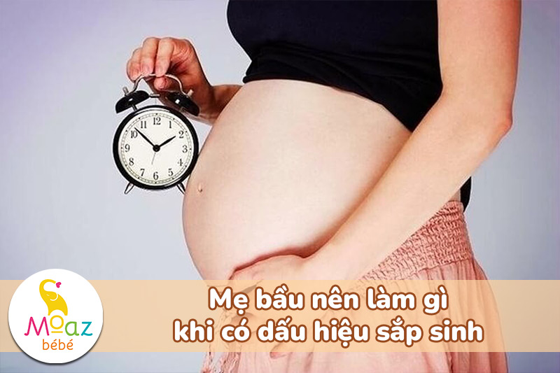 Mẹ bầu nên làm gì khi có dấu hiệu sắp sinh?