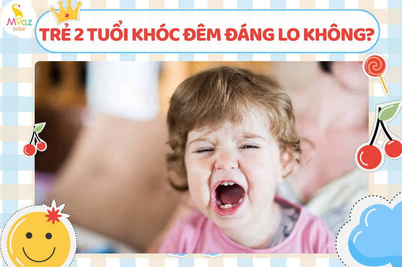 Trẻ 2 tuổi khóc đêm có đáng lo không?