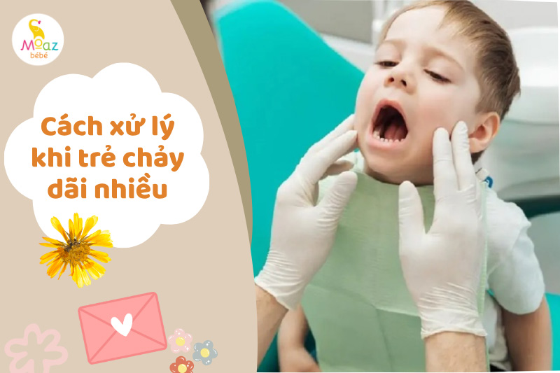 chăm sóc trẻ 2 tuổi chảy nước dãi nhiều