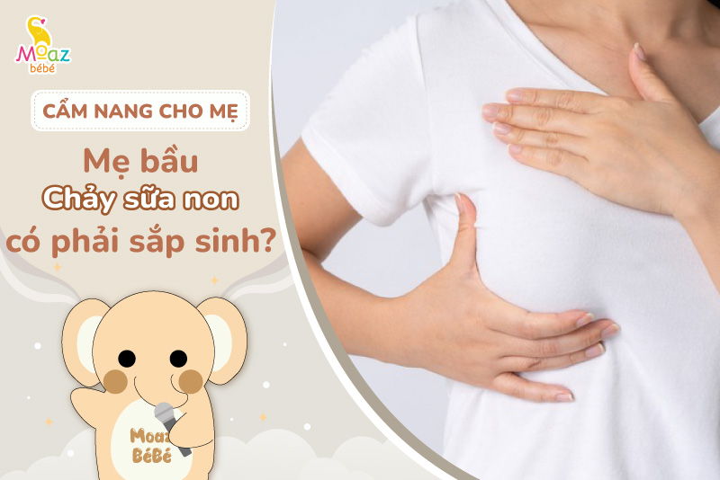 Bà bầu chảy sữa non có phải sắp sinh không?