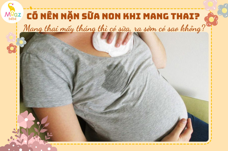 Mang thai mấy tháng thì có sữa