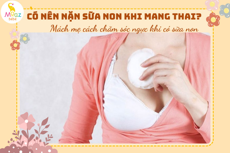 Mách mẹ cách chăm sóc ngực khi có sữa non