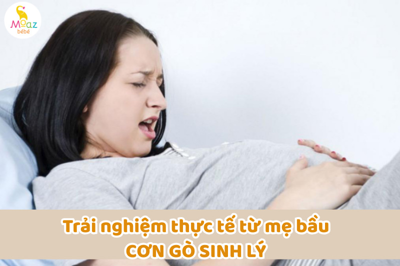 Trải nghiệm thực tế từ mẹ bầu về các cơn gò sinh lý