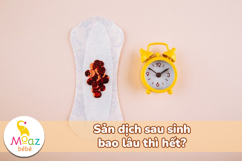 Sản dịch sau sinh ra bao lâu thì hết?