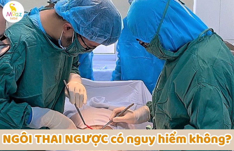 Ngôi thai ngược có nguy hiểm không?