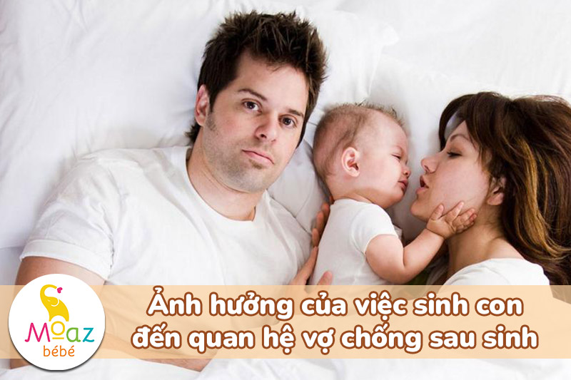 Ảnh hưởng của việc sinh con đến quan hệ vợ chống sau sinh