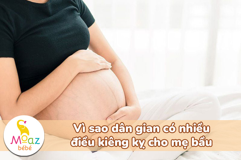 Những điều kiêng kỵ trong dân gian khi mang thai mẹ nên biết 1 Vì sao dân gian có nhiều điều kiêng kỵ cho mẹ bầu?
