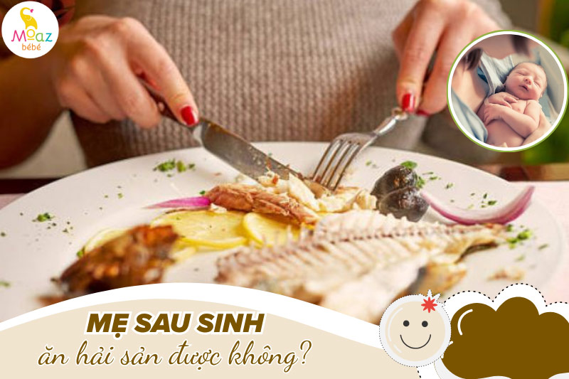 Mẹ sau sinh ăn hải sản được không?
