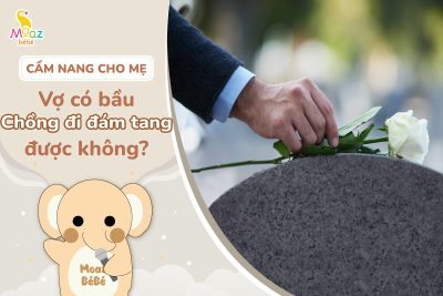 Vợ có bầu chồng đi đám tang được không?