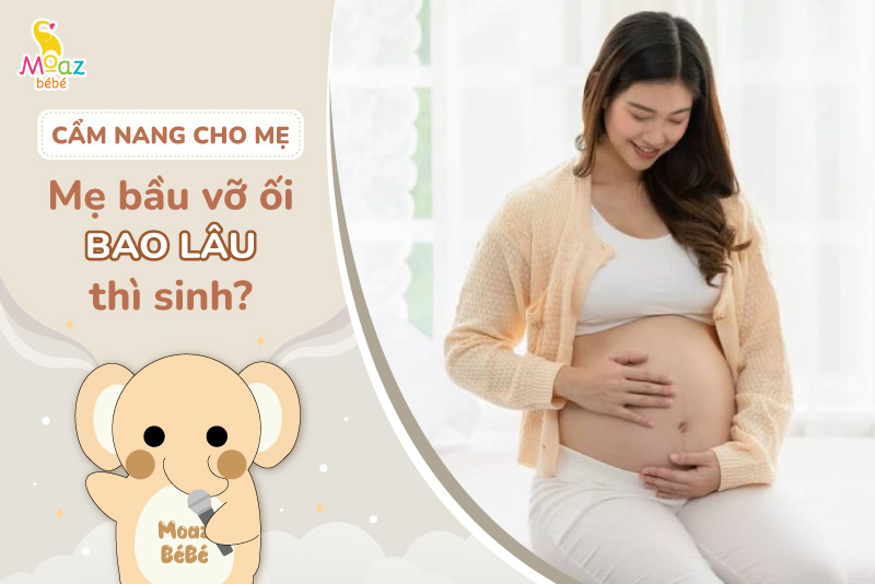 Vỡ ối bao lâu thì sinh?