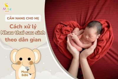 cách xử lý nhau thai sau sinh theo dân gian