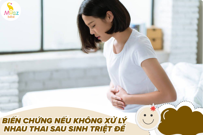 Biến chứng nếu không xử lý nhau thai triệt để
