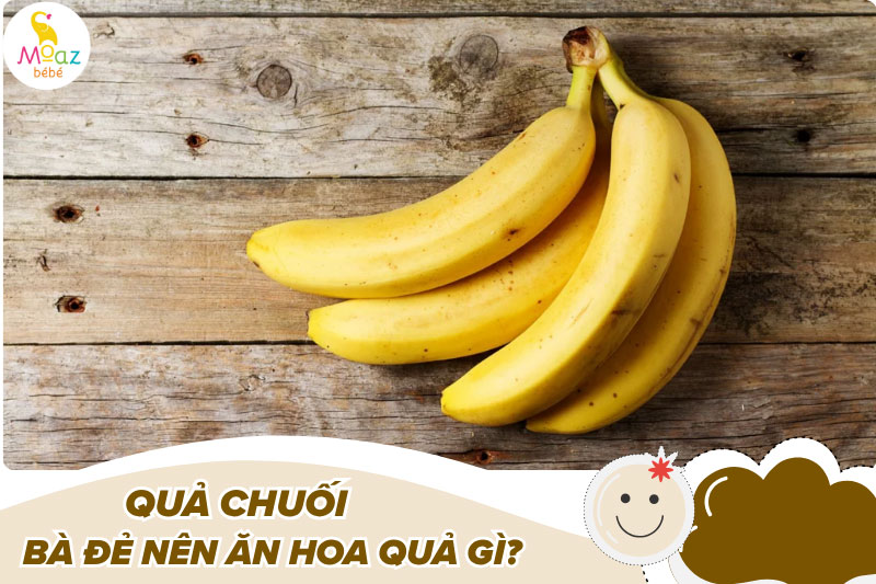 Bà đẻ ăn được quả gì?