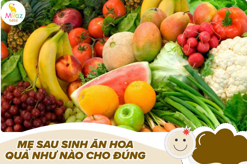Mẹ sau sinh ăn hoa quả như nào cho đúng?