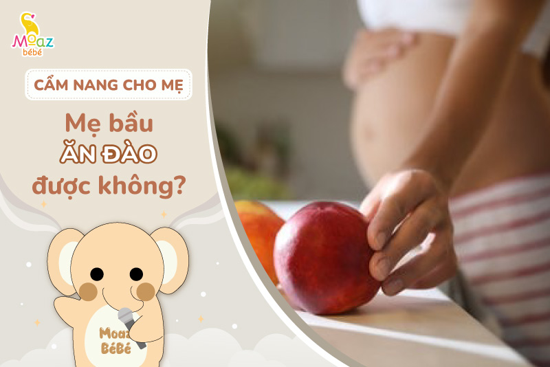 Mẹ bầu ăn đào được không?