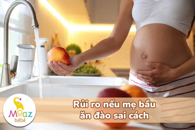 Rủi ro nếu mẹ bầu ăn đào sai cách