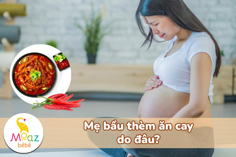 Bà bầu thèm ăn cay do đâu?