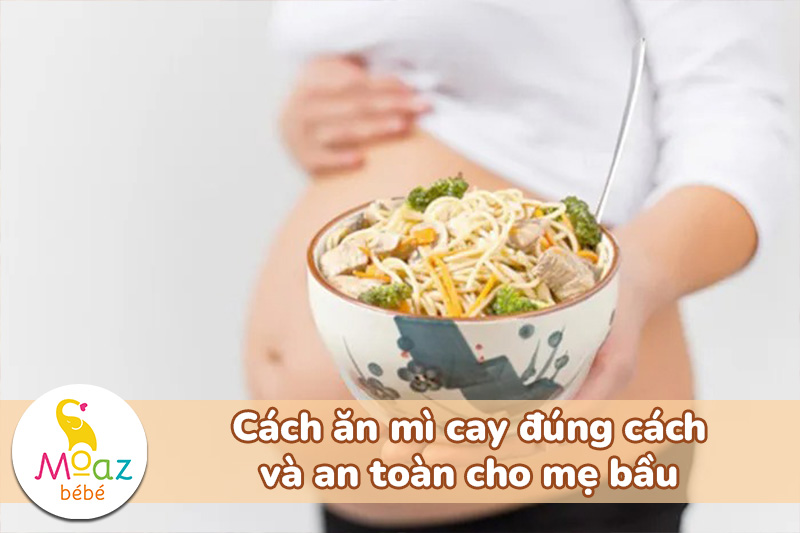 Cách ăn mì cay đúng cách và an toàn cho mẹ bầu
