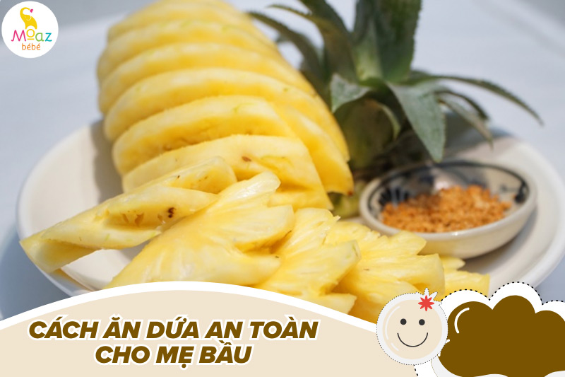 Cách ăn dứa an toàn cho mẹ bầu