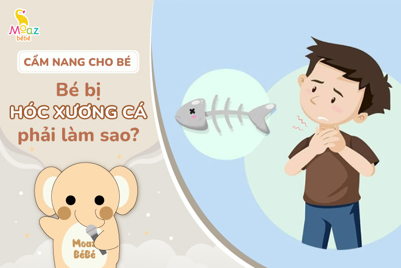 Bé bị hóc xương cá phải làm sao?