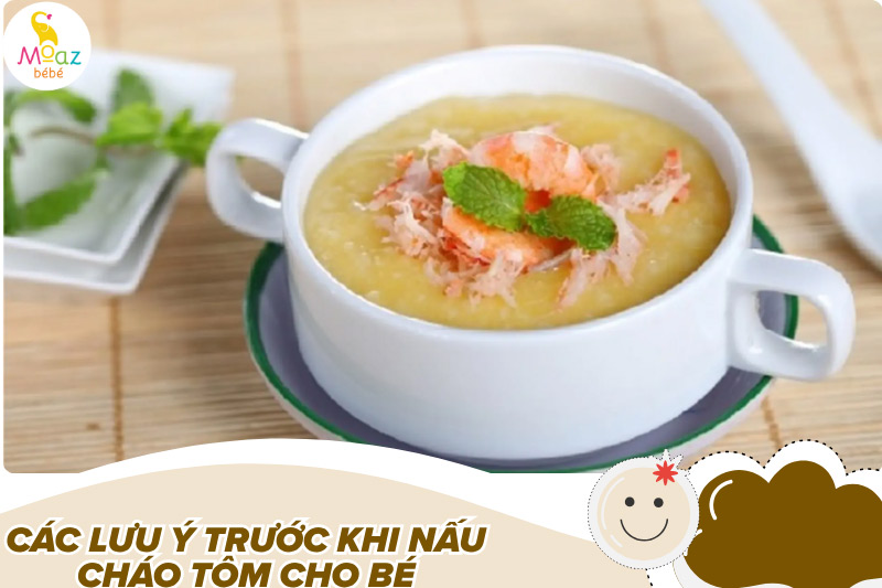 Cách nấu cháo tôm cho bé ăn dặm vừa ngon vừa bổ 2 Các lưu ý trước khi nấu cháo tôm cho bé