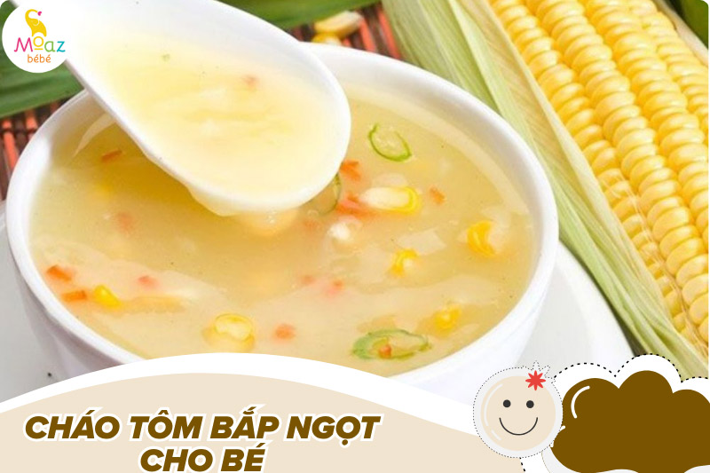 Cách nấu cháo tôm cho bé ăn dặm vừa ngon vừa bổ 7 Cháo tôm bắp ngọt cho bé