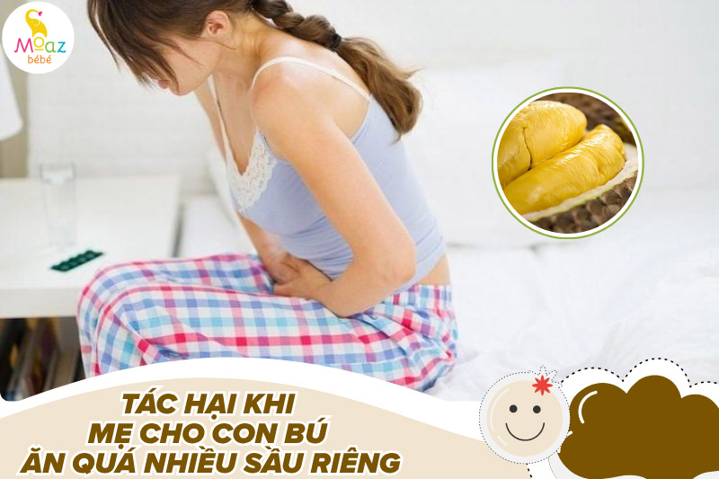 Tác hại khi mẹ cho con bú ăn quá nhiều sầu riêng