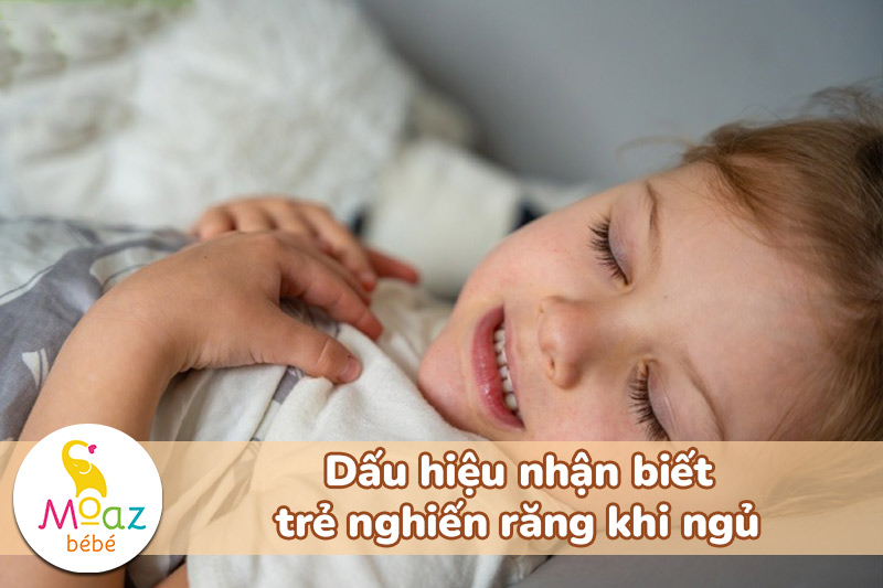 Mẹo chữa nghiến răng ở trẻ em khi ngủ đơn giản mà hiệu quả 7 Dấu hiệu nhận biết trẻ bị nghiến răng khi ngủ