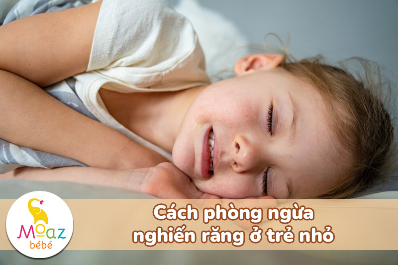 Mẹo chữa nghiến răng ở trẻ em khi ngủ đơn giản mà hiệu quả 10 Cách phòng ngừa nghiến răng ở trẻ nhỏ