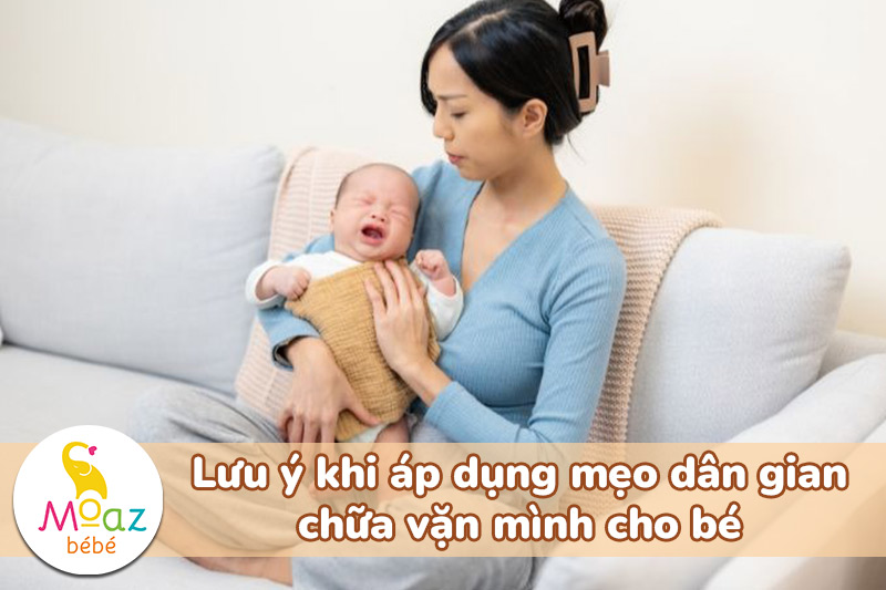 lưu ý khi áp dụng mẹo dân gian chữa vặn mình cho bé
