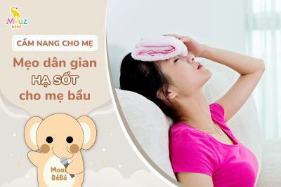 Mẹo dân gian hạ sốt cho bà bầu an toàn, lành tính, dễ làm tại nhà 15 mẹo dân gian hạ sốt cho bà bầu