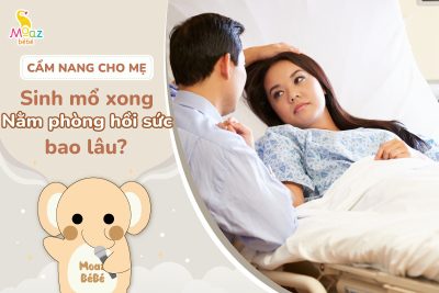 Sinh mổ xong nằm phòng hồi sức bao lâu? Một số điều mẹ cần lưu ý 8 sinh mổ xong nằm phòng hồi sức bao lâu