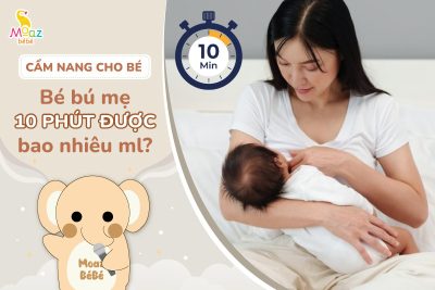 Bé bú mẹ 10 phút được bao nhiêu ml?