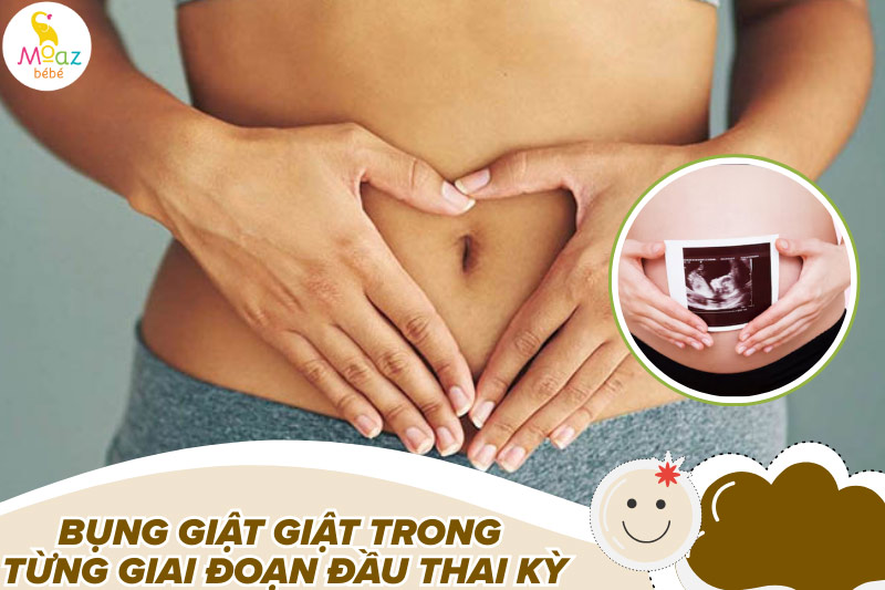 Bụng giật giật trong từng giai đoạn đầu thai kỳ