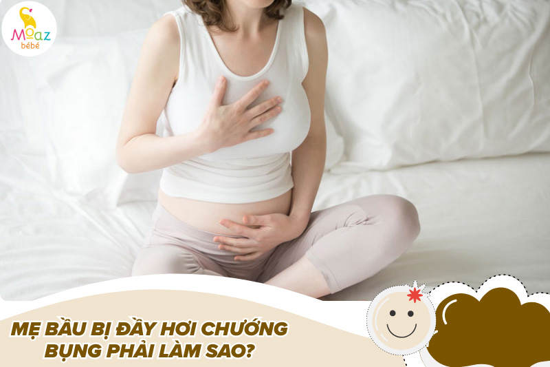 Cách chữa đầy hơi cho bà bầu nhanh nhất, an toàn, hiệu quả 3 Mẹ bầu bị đầy hơi chướng bụng phải làm sao?