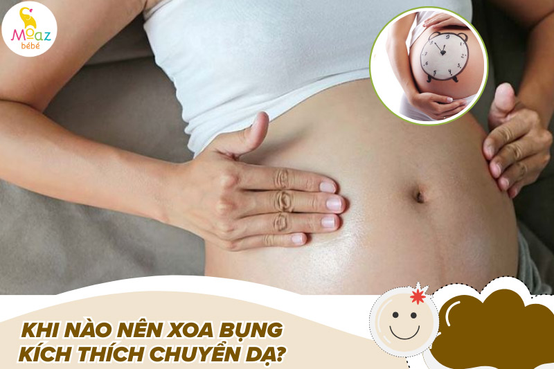 Cách xoa bụng kích thích chuyển dạ an toàn, hiệu quả cho mẹ bầu cuối thai kỳ 2 Khi nào nên xoa bụng kích thích chuyển dạ?