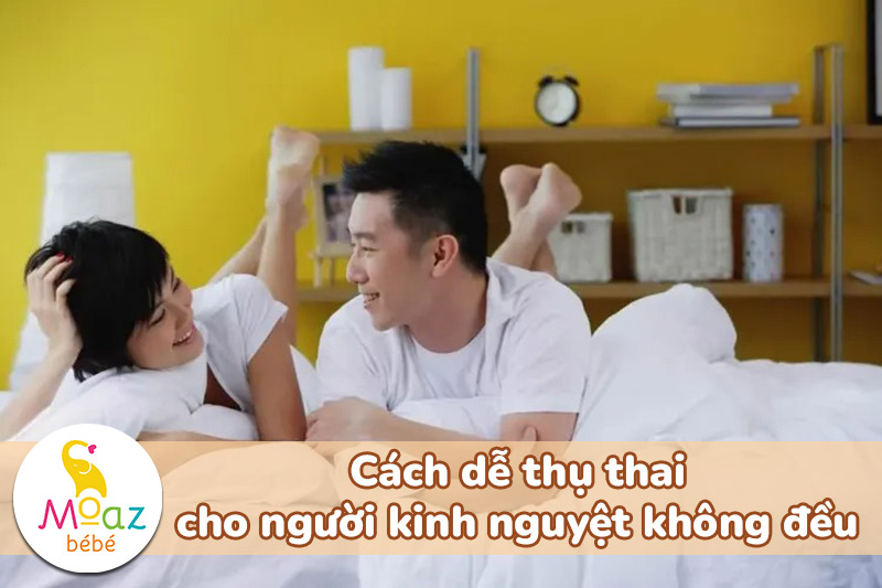 Cách dễ thụ thai cho người kinh nguyệt không đều