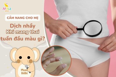 Dịch nhầy khi mang thai tuần đầu màu gì?
