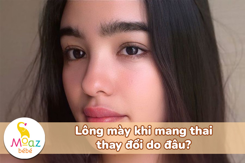 Lông mày khi mang thai thay đổi do đâu?