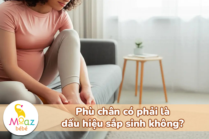 Phù chân có phải là dấu hiệu sắp sinh không?