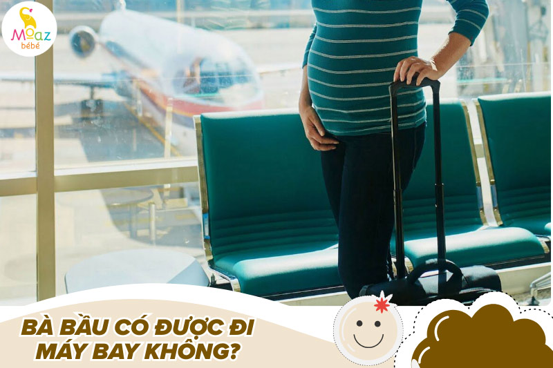 Bà bầu có được đi máy bay không?