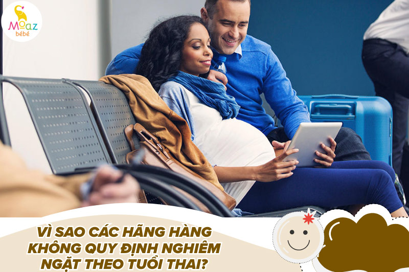 Vì sao các hãng hàng không quy định nghiêm ngặt theo tuổi thai?