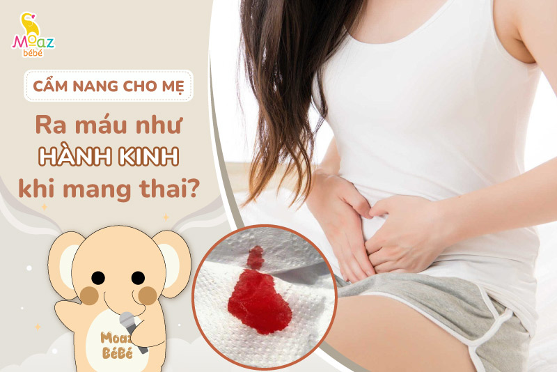 Ra máu như hành kinh khi mang thai tháng đầu có sao không?