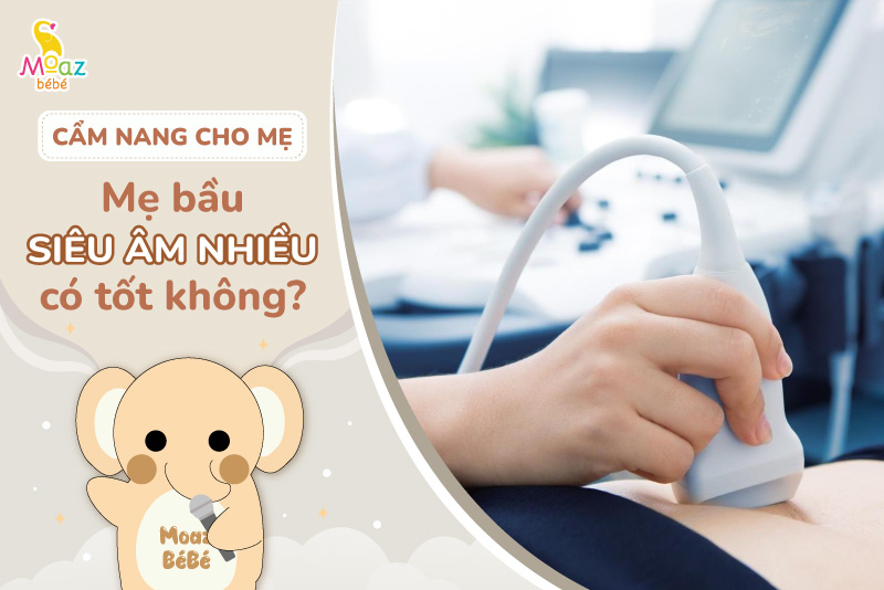 Mẹ bầu siêu âm nhiều có tốt không?
