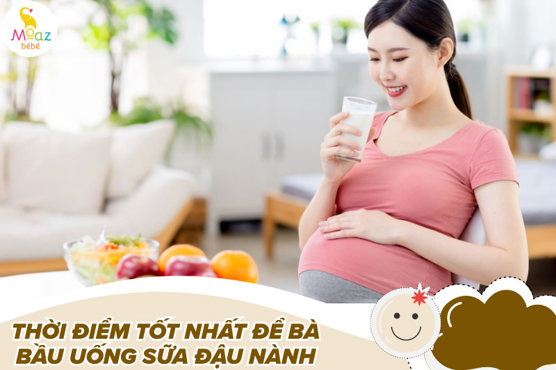 Thời điểm tốt nhất để bà bầu uống sữa đậu nành