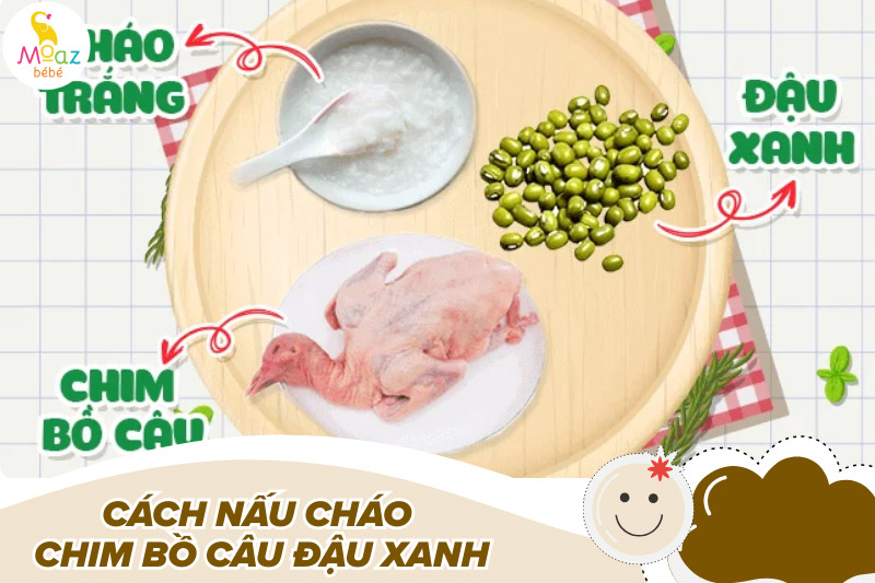 Cách nấu cháo chim bồ câu đơn giản, dễ làm nhất 7 Cách nấu cháo chim bồ câu đậu xanh