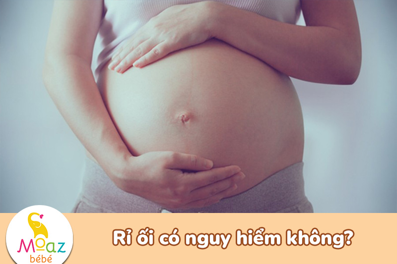 Cách nhận biết dấu hiệu rỉ ối dễ nhận biết cho mẹ bầu 6 Rỉ ối có nguy hiểm không?