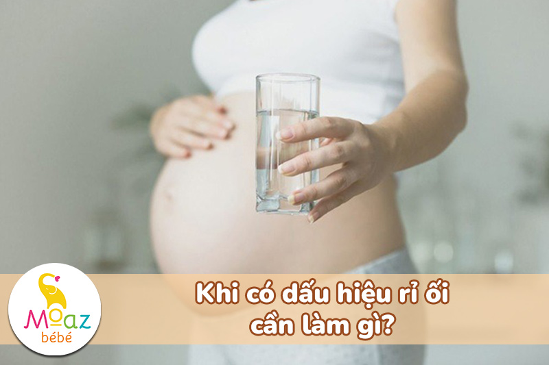 Cách nhận biết dấu hiệu rỉ ối dễ nhận biết cho mẹ bầu 8 Khi có dấu hiệu rỉ ối cần làm gì?