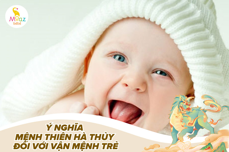 Sinh con năm 2026 có tốt không? Con sinh năm 2026 mệnh gì? 2 Ý nghĩa mệnh Thiên Hà Thủy đối với vận mệnh trẻ
